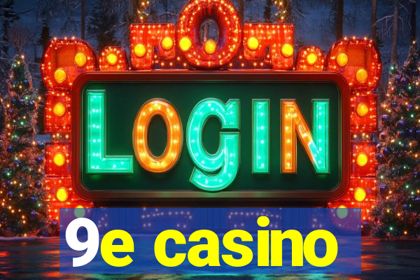 9e casino